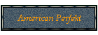 American Perfekt